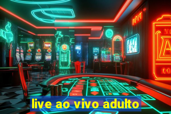 live ao vivo adulto